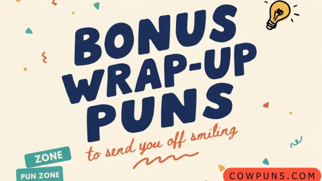 Bonus Wrap-Up Puns to Send You Off Smiling